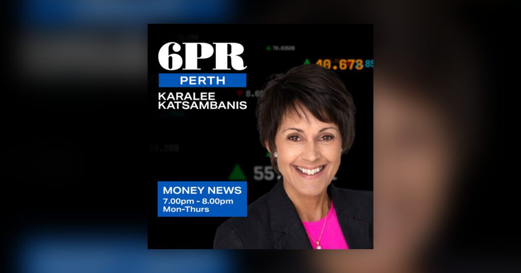 6PR Perth Money News - Nigel Dennis interview with Karalee Katsambanis